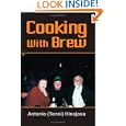 Cooking With Brew by Antonio Hinojosa