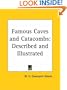 Famous Caves and Catacombs: Described and Illustrated