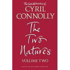 The Selected Works of Cyril Connolly Volume Two: The Two Natures: Two Natures Vol 2