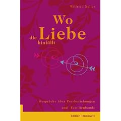 Wo die Liebe hinf�llt: Gespr�che �ber Paarbeziehungen und Familienbande