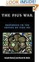 The Pius War: Responses to the Critics of Pius XII
