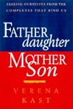 Father-Daughter, Mother-Son: Freeing Ourselves from the Complexes That Bind Us