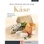 Das gro�e Buch vom K�se. Warenkunde K�chenpraxis R&hellip von Odette Teubner
