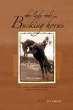 The Lady Rode Bucking Horses: The Story of Fannie Sperry Steele, Woman of the West