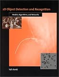 2D Object Detection and Recognition: Models, Algorithms, and Networks Yali Amit