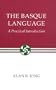 The Basque Language: A Practical Introduction (The Basque Series)