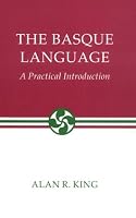 The Basque Language: A Practical Introduction (The Basque Series)