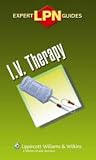 I.V. Therapy (Lippincott Expert Guide) (Lippincott Expert Guide)