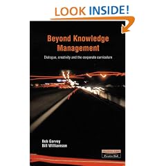 Beyond Knowledge Management: Dialogue, Creativity and the Corporate Curriculum
