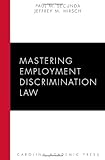 Mastering Employment Discrimination Law (Carolina Academic Press Mastering Series)