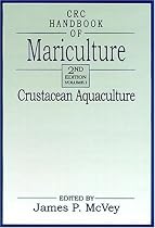 CRC Handbook of Mariculture, Volume I: Crustacean Aquaculture, Second Edition