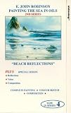 Review Teaching Art Ltd.  / E. John Robinson Painting The Sea In Oils 4 - Beach Reflections