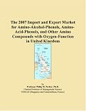 The 2007 Import and Export Market for Amino-Alcohol-Phenols, Amino-Acid-Phenols, and Other Amino Compounds with Oxygen-Function 
