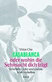 Casablanca oder wohin die Sehnsucht dich tr&auml;gt - Victor Chu
