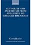 Authority and Asceticism from Augustine to Gregory the Great (Oxford Historical Monographs)