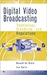 Digital video broadcasting - [electronic resource]  : technology, standards, andregulations  : Ronald de Bruin, Jan Smits.