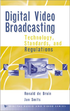 Digital Video Broadcasting: Technology Standrards and Regulations (Artech House Digital Audio and Video Library)