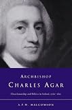 Archbishop Charles Agar: Churchmanship and Politics in Eighteenth-Century Ireland