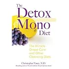 The Detox Mono Diet: The Miracle Grape Cure and Other Cleansing Diets by Christopher Vasey
