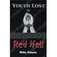 Youth Lost in Red Hell by  Bela Gogos