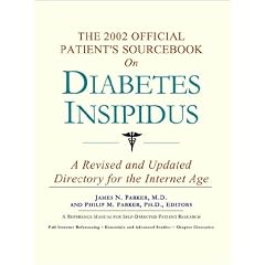 The 2002 Official Patient's Sourcebook on Diabetes Insipidus: A Revised and Updated Directory for the Internet Age