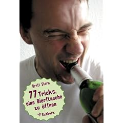 77 Tricks, eine Bierflasche zu �ffnen