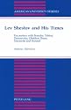 Lev Shestov and His Times: Encounters With Brandes, Tolstoy, Dostoevsky, Chekhov, Ibsen, Nietzsche, and Husserl (American University Studies Series VII, Theology and Religion)