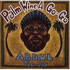 Palm Wine a Go-Go by Abdul Tee-Jay