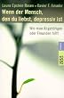 Wenn der Mensch, den du liebst, depressiv ist: Wie man Angeh�rigen oder Freunden hilft