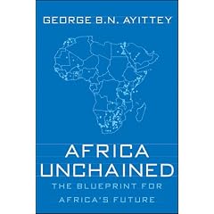 Africa Unchained: The Blueprint for Africa's Future