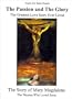 The Passion and the Glory: The Greatest Love Story Ever Lived: The Story of Mary Magdalene: The Woman Who Loved Jesus