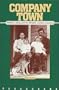 Company Town: Potlatch, Idaho, and the Potlatch Lumber Company