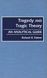 Tragedy and Tragic Theory: An Analytical Guide