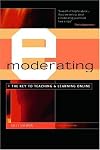 E-Moderating: The Key to Teaching and Learning Online