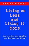 Living on Less and Liking It More: How to Reduce Your Spending and Increase Your Living by Maxine Hancock