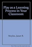 Play as a learning process in your classroom