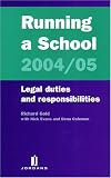 Running A School 2004 05: Legal Duties And Responsibilities