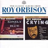 Review Roy Orbison  / Lonely and Blue/Crying