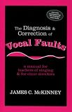 The Diagnosis and Correction of Vocal Faults: A Manual for Teachers of Singing and for Choir Directors (with accompanying CD of sample vocal faults)