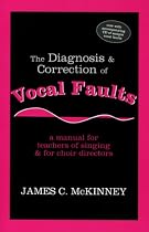 The Diagnosis and Correction of Vocal Faults: A Manual for Teachers of Singing and for Choir Directors (with accompanying CD of sample vocal faults)