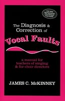 The Diagnosis and Correction of Vocal Faults: A Manual for Teachers of Singing and for Choir Directors (with accompanying CD of sample vocal faults)