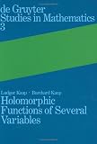 Holomorphic Functions of Several Variables: An Introduction to the Fundamental Theory : De Gruyter Studies in Mathematics Number Three