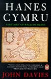 Hanes Cymru : a history of Wales in Welsh