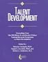 Talent Development: Proceedings from the 1993 Henry B. and Jocelyn Wallace National Research Symposium on Talent Development