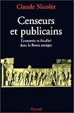 Censeurs et publicains: �conomie et fiscalit� dans la Rome antique