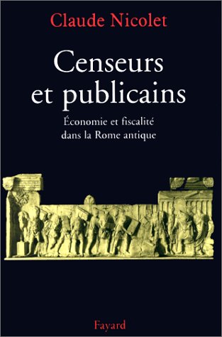 Censeurs et publicains: �conomie et fiscalit� dans la Rome antique