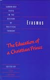 Erasmus: The Education of a Christian Prince with the Panegyric for Archduke Philip of Austria (Cambridge Texts in the History of Political Thought) Erasmus