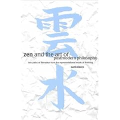 Zen and the Art of Postmodern Philosophy: Two Paths of Liberation from the Representational Mode of Thinking
