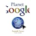 Planet Google: One Company's Audacious Plan To Organize Everything We Know