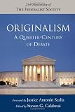 Originalism: A Quarter-Century of Debate